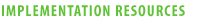Implementation Resources